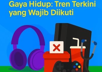 Dunia Hiburan dan Gaya Hidup: Tren Terkini yang Wajib Diikuti